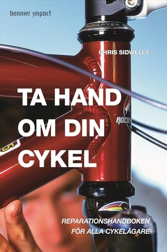Ta hand om din cykel; Chris Sidwells; 2008