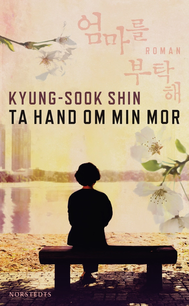 Ta hand om min mor; Kyung-sook Shin; 2013