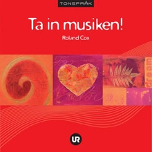 Ta in musiken!; Roland Cox; 2009