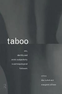 Taboo : sex, identity and erotic subjectivity in anthropological fieldwork; Don Kulick, Margaret Willson; 1995