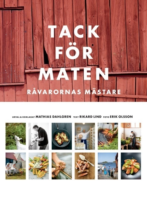 Tack för maten : råvarornas mästare; Mathias Dahlgren, Rikard Lind; 2011