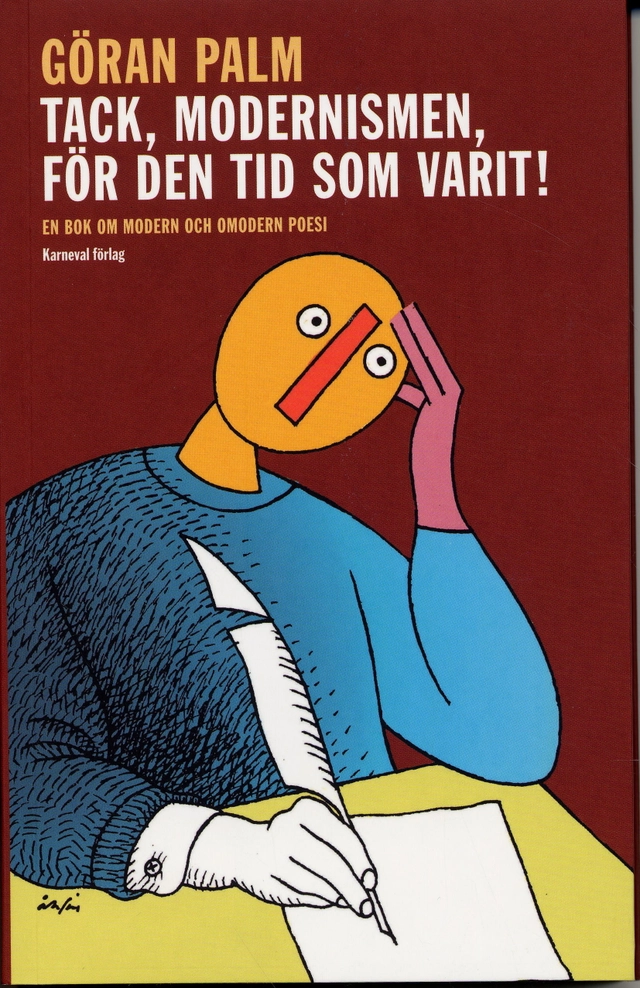 Tack, modernismen, för den tid som varit! : en bok om modern och omodern po; Göran Palm; 2007