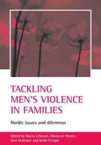 Tackling men's violence in families : Nordic issues and dilemmas; Maria Eriksson, Marianne Hester, Suvi Keskinen, Keith Pringle; 2005