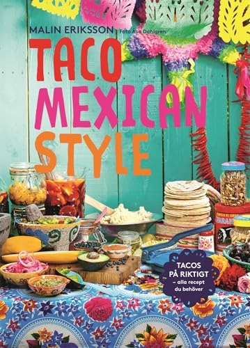 Taco mexican style : tacos på riktigt : alla recept du behöver; Malin Eriksson; 2014