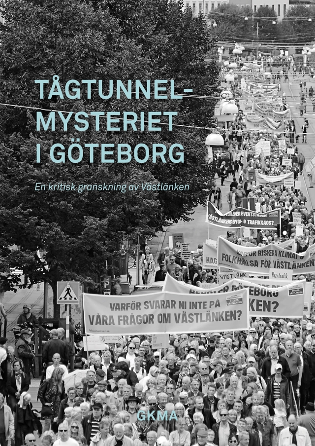 Tågtunnelmysteriet i Göteborg : en kritisk granskning av Västlänken; Göteborgs kultur- och miljöarv; 2020