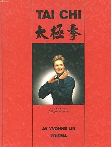 Tai chi : [den kinesiska folkgymnastiken]; Yvonne Lin; 1989