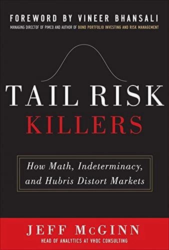 "Tail risk killers: how math, indeterminacy, and hubris distort markets" [Elektronisk resurs]; Jeffrey McGinn; 2012