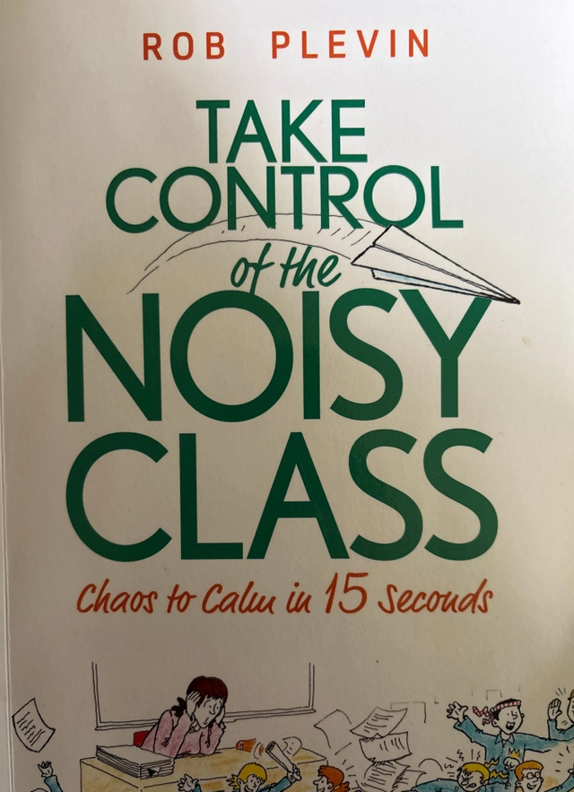 Take Control of the Noisy Class - Chaos to Calm in 15 Seconds; Rob Plevin; 2016