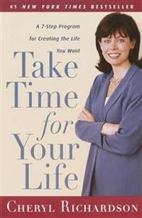 Take Time for Your Life: A 7-Step Program for Creating the Life You Want; Cheryl Richardson; 1999