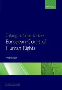 Taking a case to the European Court of Human Rights; Philip Leach; 2011