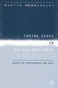 Taking sides in social research : essays on partisanship and bias; Martyn Hammersley; 2000
