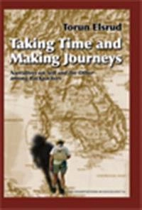 Taking Time and Making Journeys; Torun Elsrud; 2004