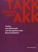 TAKK : tecken som AKK : tecken som alternativ och kompletterande kommunikation; Boel Heister Trygg; 2004