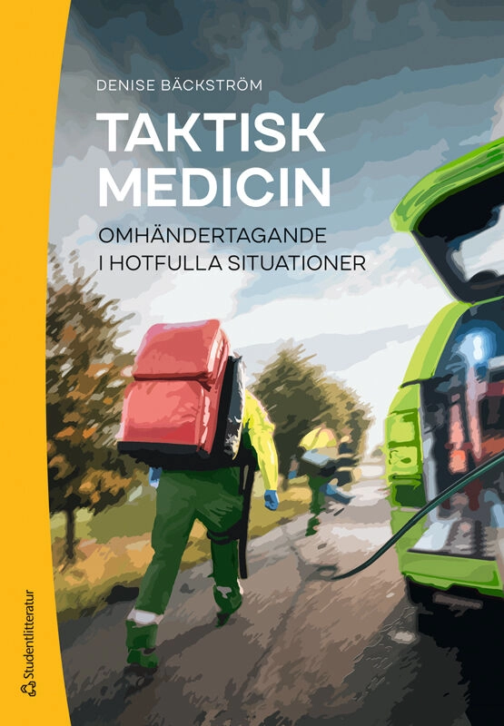 Taktisk medicin : omhändertagande i hotfulla situationer; Denise Bäckström; 2026