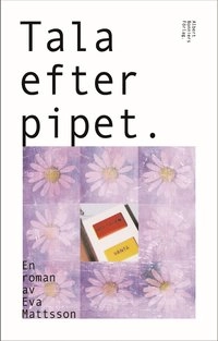 Tala efter pipet; Eva Mattsson; 2002