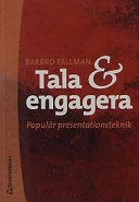 Tala och engagera : Populär presentationsteknik; Barbro Fällman; 2002