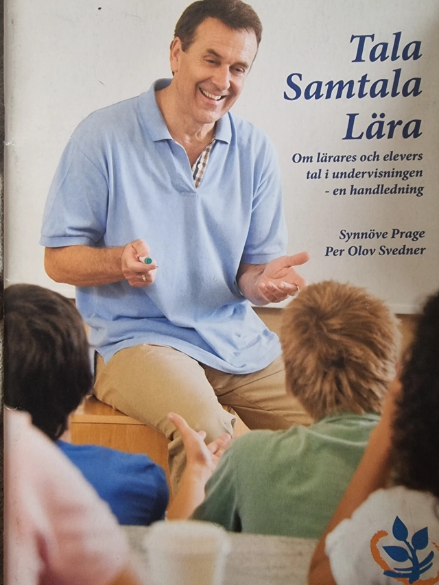 Tala - samtala - lära : om lärares och elevers tal i undervisningen : en handledning; Synnöve Prage; 2008