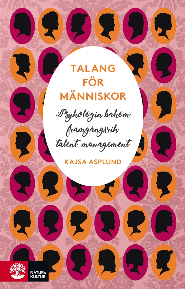 Talang för människor : Psykologin bakom framgångsrik talent management; Kajsa Asplund; 2019