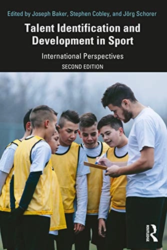 Talent identification and development in sport : international perspectives; Joseph Baker, Steve Cobley, Jörg Schorer; 2020