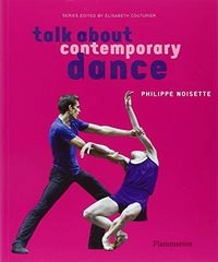 Talk about contemporary dance; Philippe Noisette; 2011