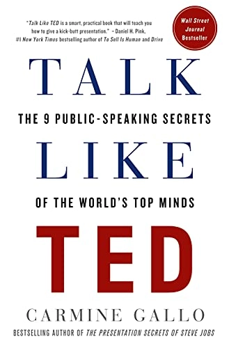 Talk like TED : the 9 public-speaking secrets of the world's top minds; Carmine Gallo; 2014
