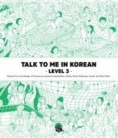 Talk To Me In Korean Level 3 (Downloadable Audio Files Included); Talktomeinkorean Talktomeinkorean; 2015