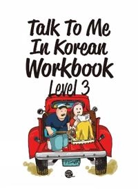 Talk to Me in Korean Workbook Level 3; Talk To Me In Korean; 2015
