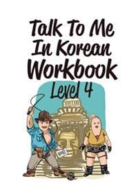 Talk to Me in Korean Workbook Level 4; Talktomeinkorean Talktomeinkorean; 2015