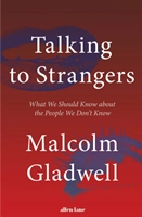 Talking to Strangers; Malcolm Gladwell; 2019