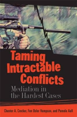 Taming intractable conflicts : mediation in the hardest cases; Chester A. Crocker; 2004