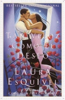 Tan veloz como el deseo; Laura Esquivel; 2001