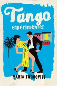 Tangoexperimentet; Maria Törnqvist; 2010