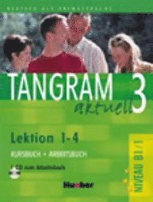 Tangram aktuell 3. Lektionen 1-4. Kursbuch und Arbeitsbuch mit CD; Rosa-Maria Dallapiazza, Eduard Von Jan, Beate Blüggel, Anja Schümann; 2014