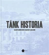 Tänk historia; Håkan Danielsson, Marcus Karlsson; 2017