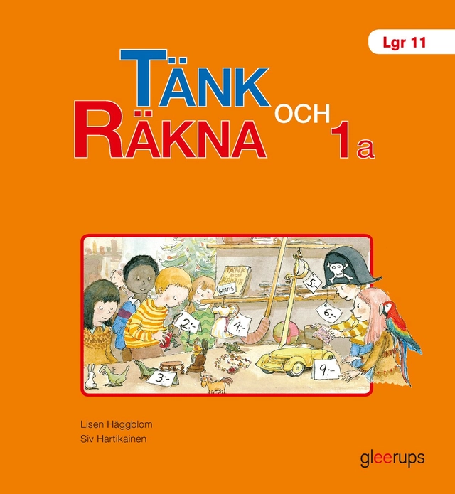 Tänk och räkna 1A Grundbok; Siv Hartikainen, Lisen Häggblom; 2006