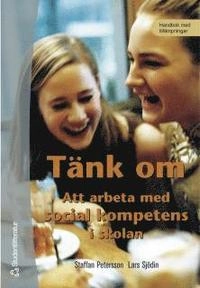 Tänk om : Att arbeta med social kompetens i skolan; Staffan Ekholm, Lars Sjödin; 2001