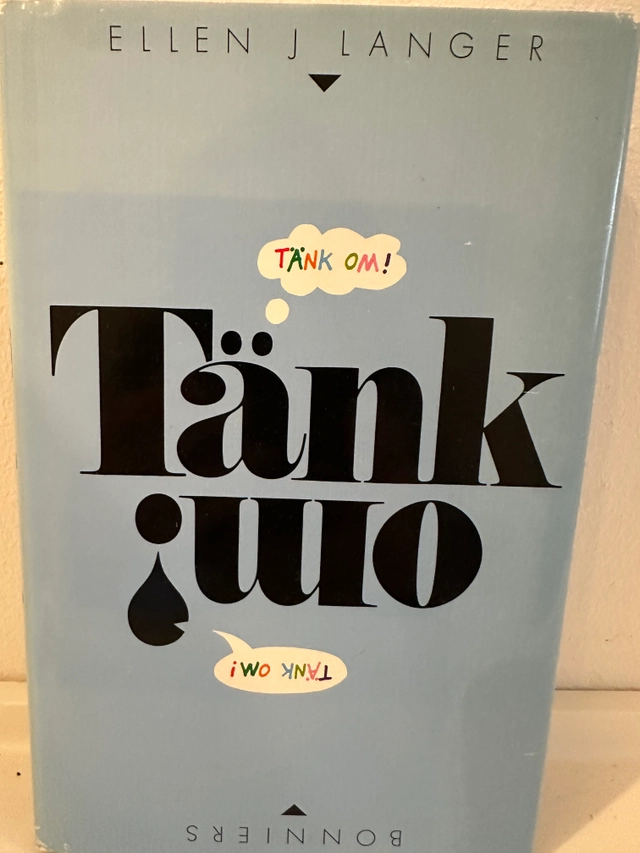 Tänk om! : om att tänka efter, tänka om och göra tvärt emot; Ellen J. Langer; 1989