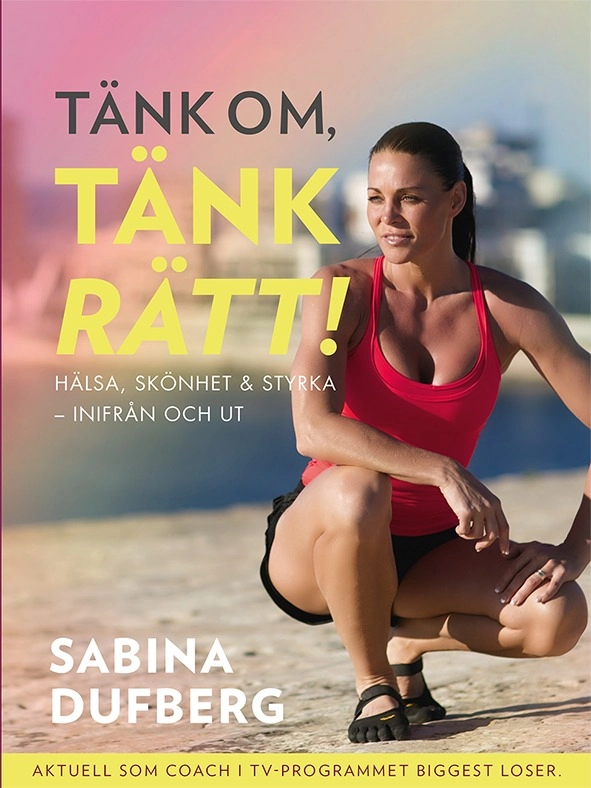 Tänk om, tänk rätt!; Sabina Dufberg; 2015