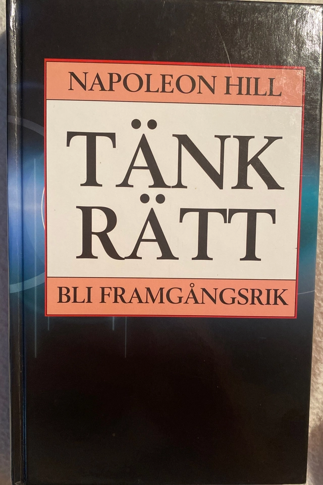 Tänk rätt, bli framgångsrik!; Napoleon Hill; 1984
