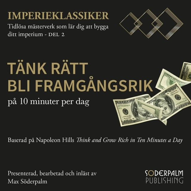 Tänk rätt bli framgångsrik : på 10 minuter per dag; Napoleon Hill, Max Söderpalm, Ulrika Voorhaar; 2026