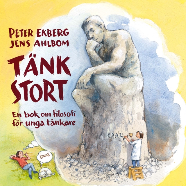 Tänk stort : en bok om filosofi för unga tänkare; Peter Ekberg; 2015