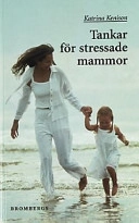 Tankar för stressade mammor; Katrina Kenison; 2001