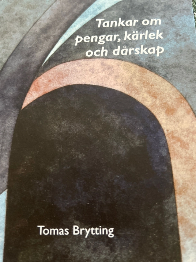 Tankar om pengar, kärlek och dårskap; Tomas Brytting; 2005