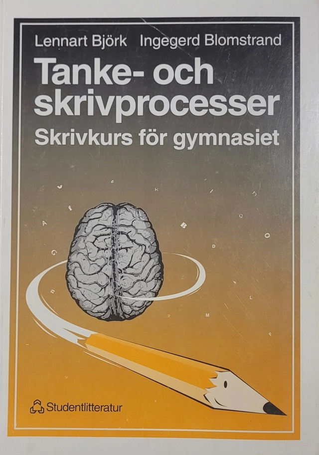 Tanke- och skrivprocesser : skrivkurs för gymnasiet; Lennart A. Björk; 1994