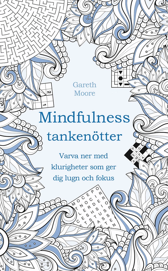 Tankenötter för mindfulness : varva ner med klurigheter som ger dig lugn och fokus; Gareth Moore; 2019
