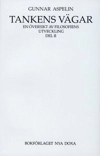 Tankens vägar : en översikt av filosofiens utveckling. 2; Gunnar Aspelin; 1991