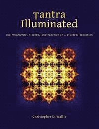 Tantra Illuminated; Christopher D. Wallis; 2013