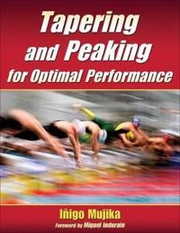 Tapering and peaking for optimal performance; Iñigo. Mujika; 2009