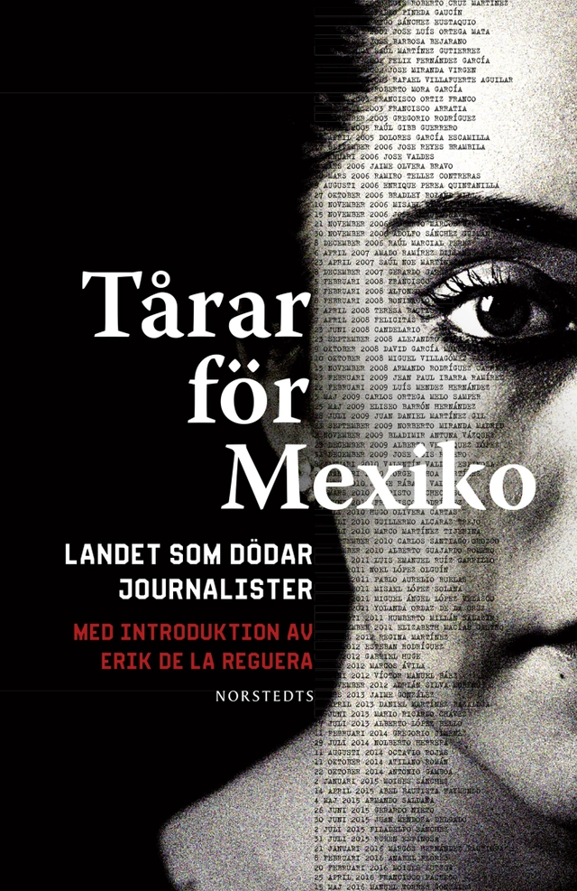 Tårar för Mexiko : landet som dödar journalister - med introduktion av Erik de la Reguera; Erik de la Reguera; 2018