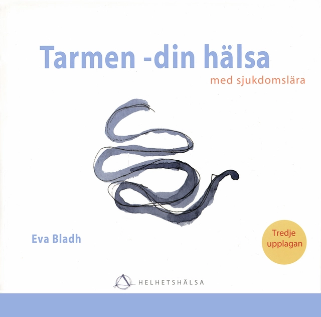 Tarmen  din hälsa : med sjukdomslära; Eva Bladh; 2008